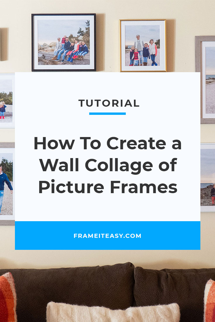How To Create A Wall Collage Of Picture Frames Frame It Easy - Making A Wall Collage With Picture Frames