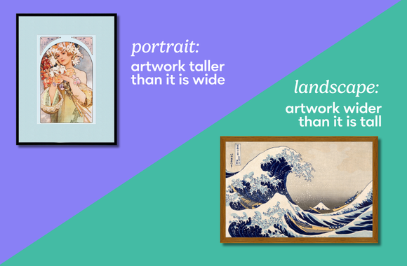 How to Measure Art for Framing: Get the Perfect Fit 3 What does portrait v landscape mean? Portrait is when your artwork is taller than it is wider. Landscape is when your artwork is wider than it is taller.
