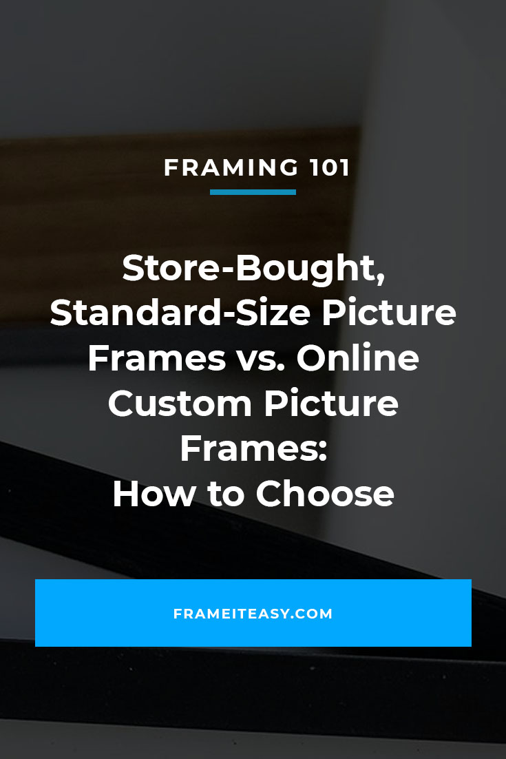 Store-Bought, Standard-Size Picture Frames vs. Online Custom Picture Frames