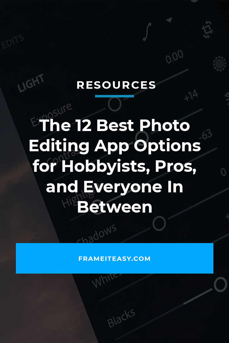 The 12 Best Photo Editing App Options for Hobbyists, Pros, and Everyone In Between