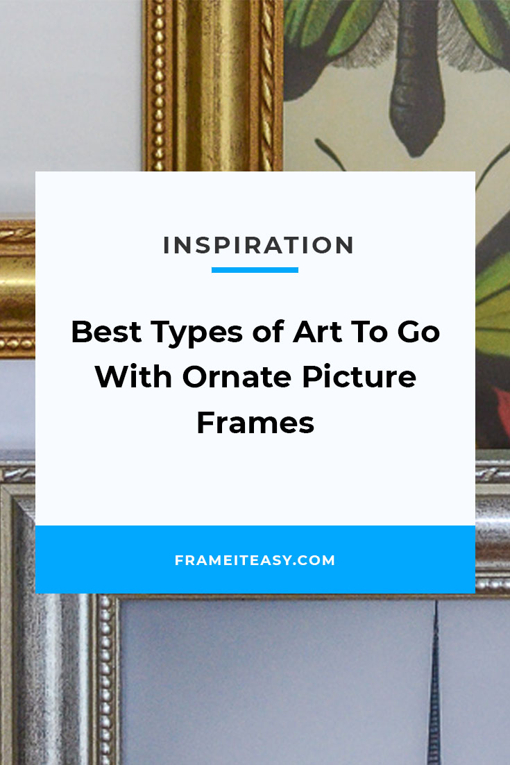 Best Types of Art To Go With Ornate Picture Frames