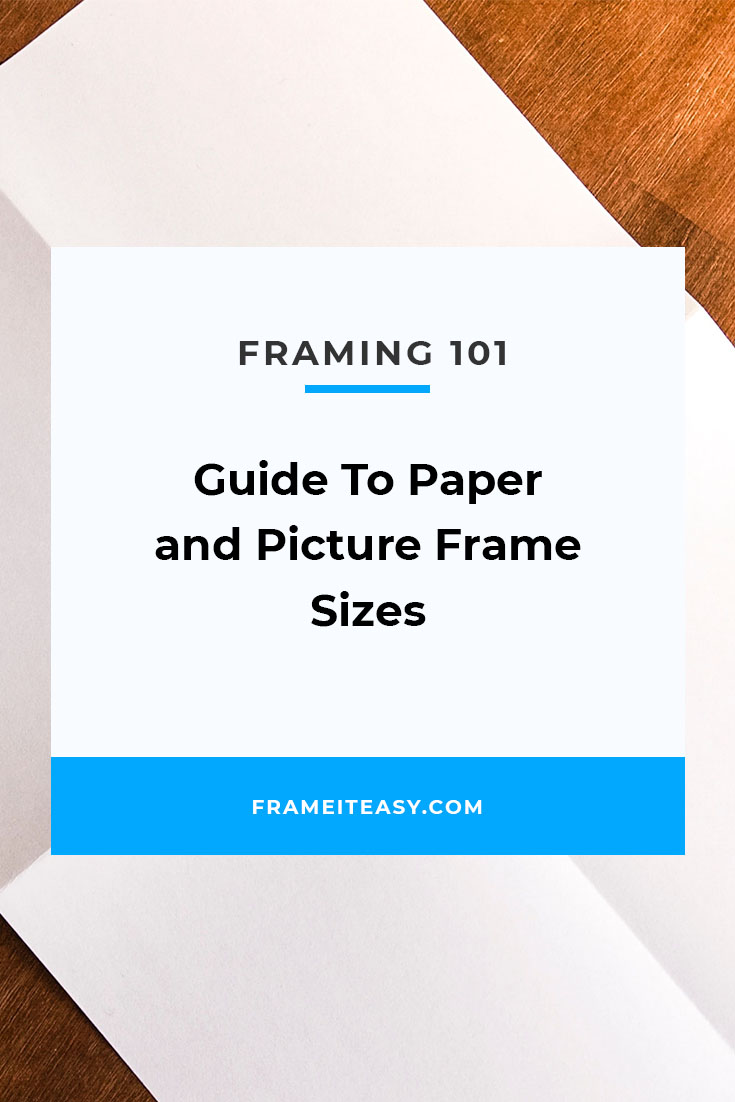 Guide To Paper and Picture Frame Sizes