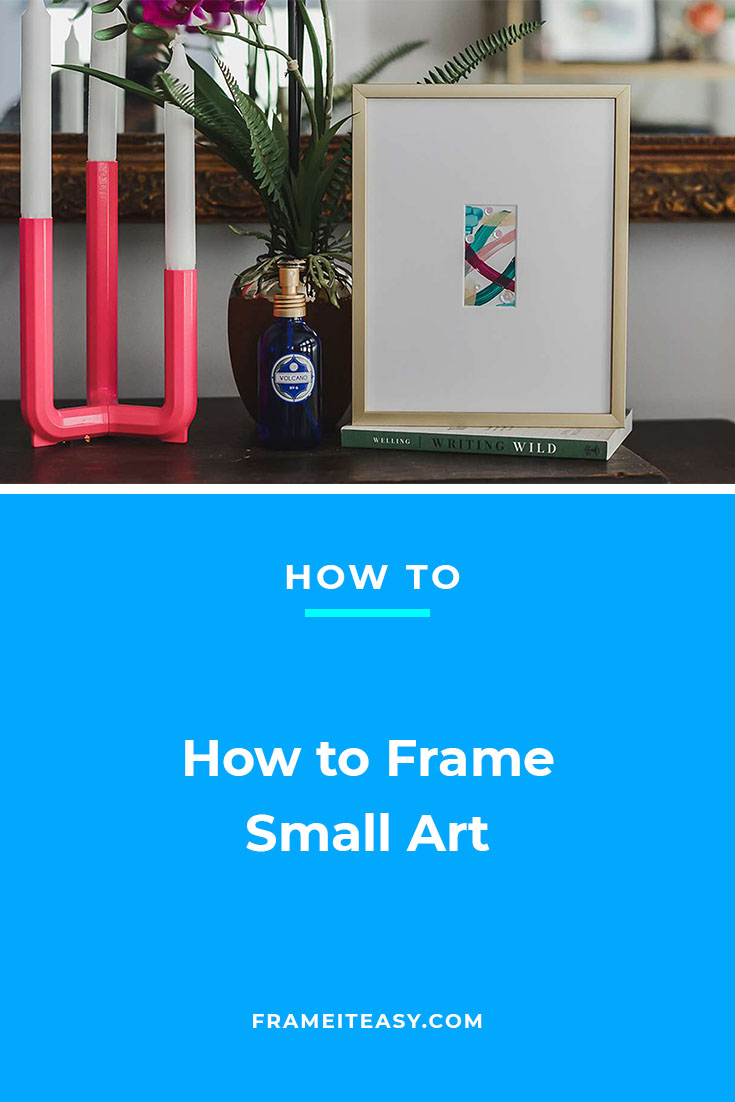 How to Frame Small Art