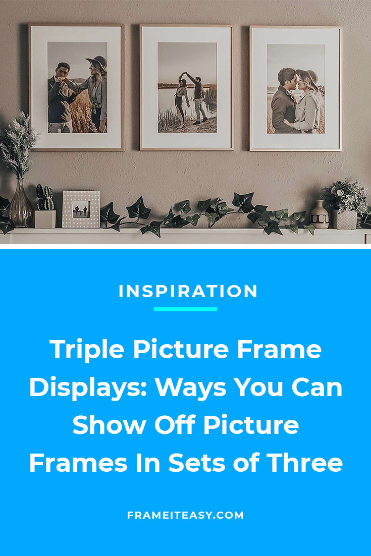 Triple Picture Frame Displays: Ways You Can Show Off Picture Frames In Sets of Three