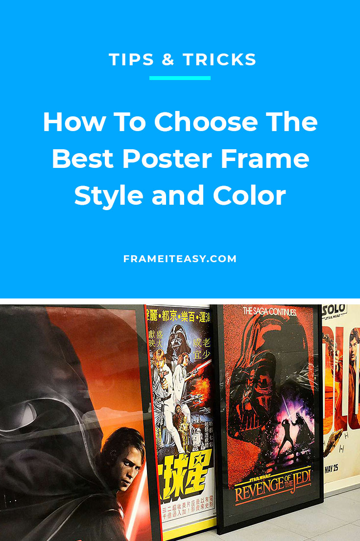 How To Choose The Best Poster Frame Style and Color