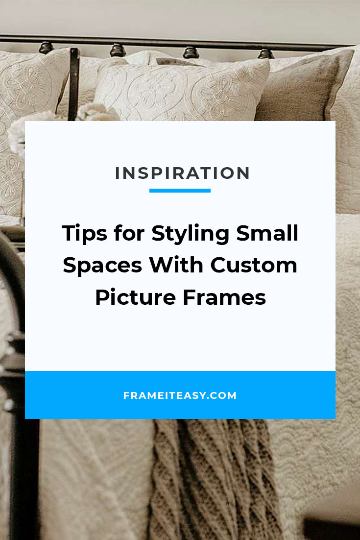 Tips for Styling Small Spaces With Custom Picture Frames