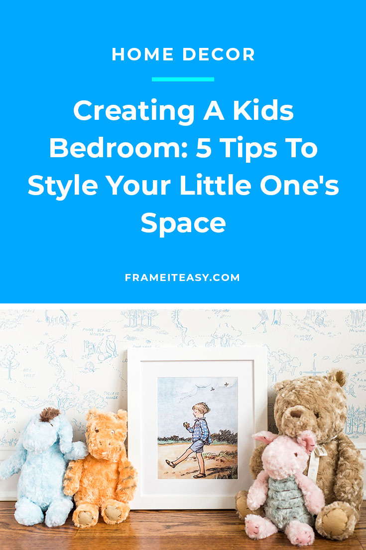 Creating A Kids Bedroom - 5 Tips To Style Your Little One's Space