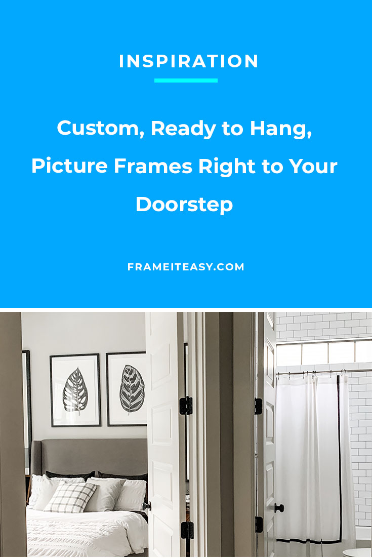 Custom Frames to Your Doorstep