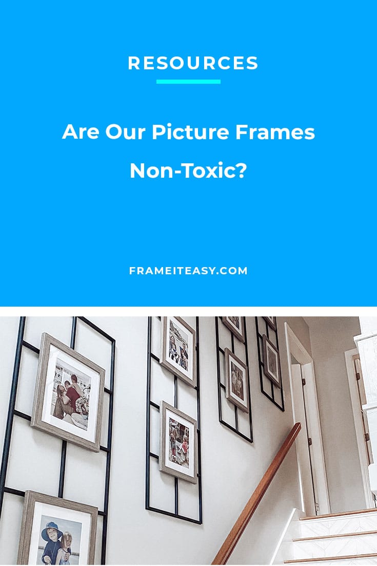 Non-Toxic Picture Frames