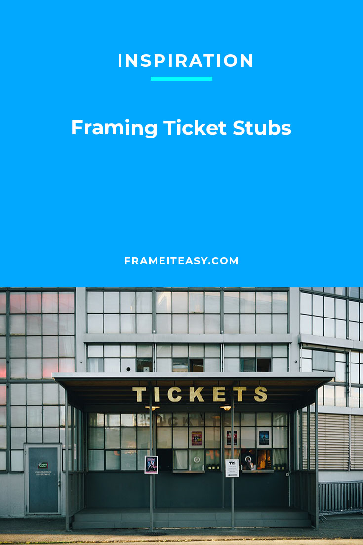 Framing Ticket Stubs