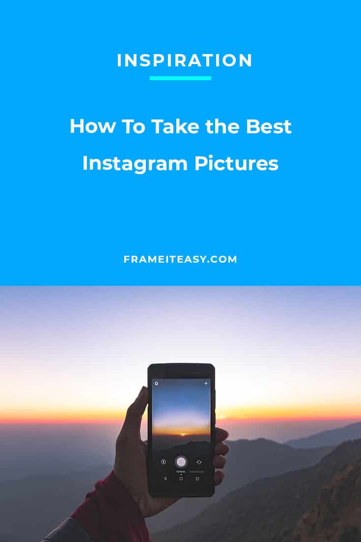 How To Take the Best Instagram Pictures