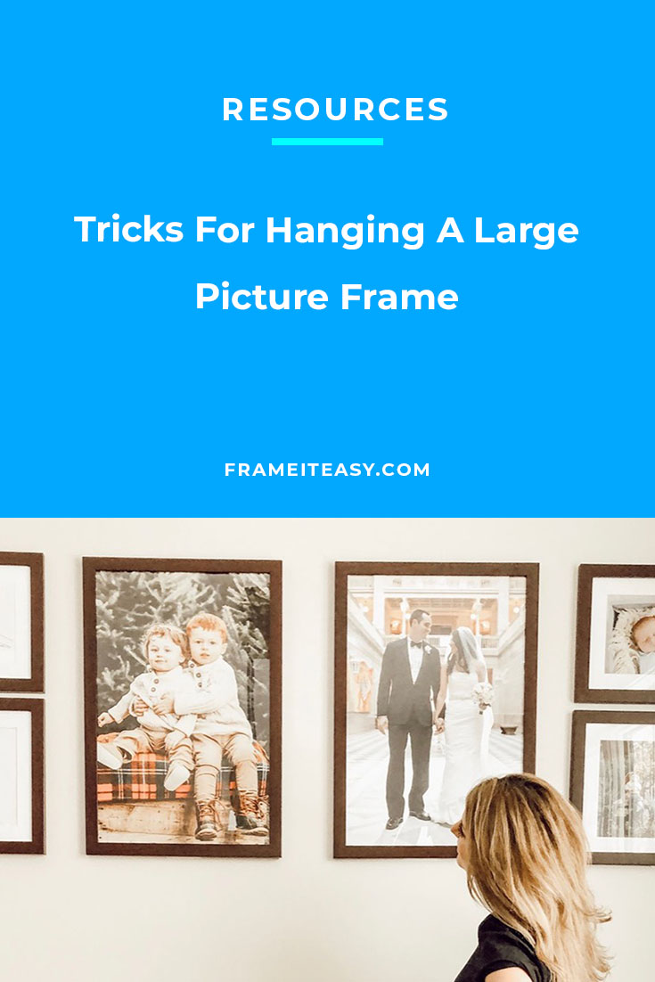 Tricks For Hanging A Large Picture Frame