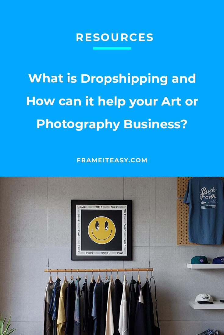 What is Dropshipping and How can it help your Art or Photography Business?