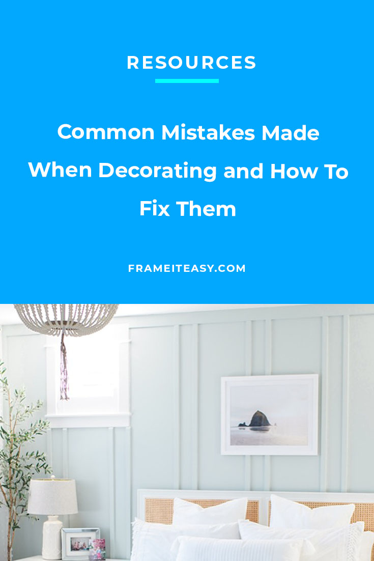 Common Mistakes Made When Decorating and How To Fix Them