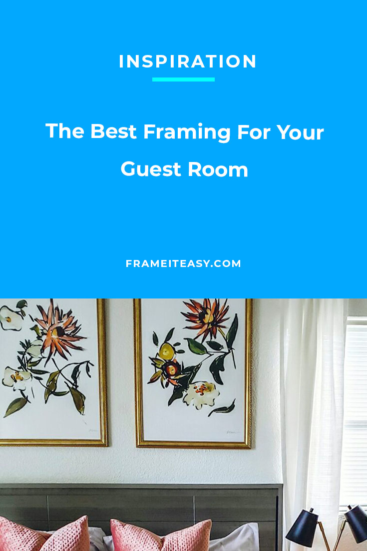 The Best Framing For Your Guest Room