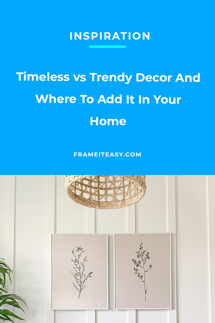 Timeless vs Trendy Decor And Where To Add It In Your Home