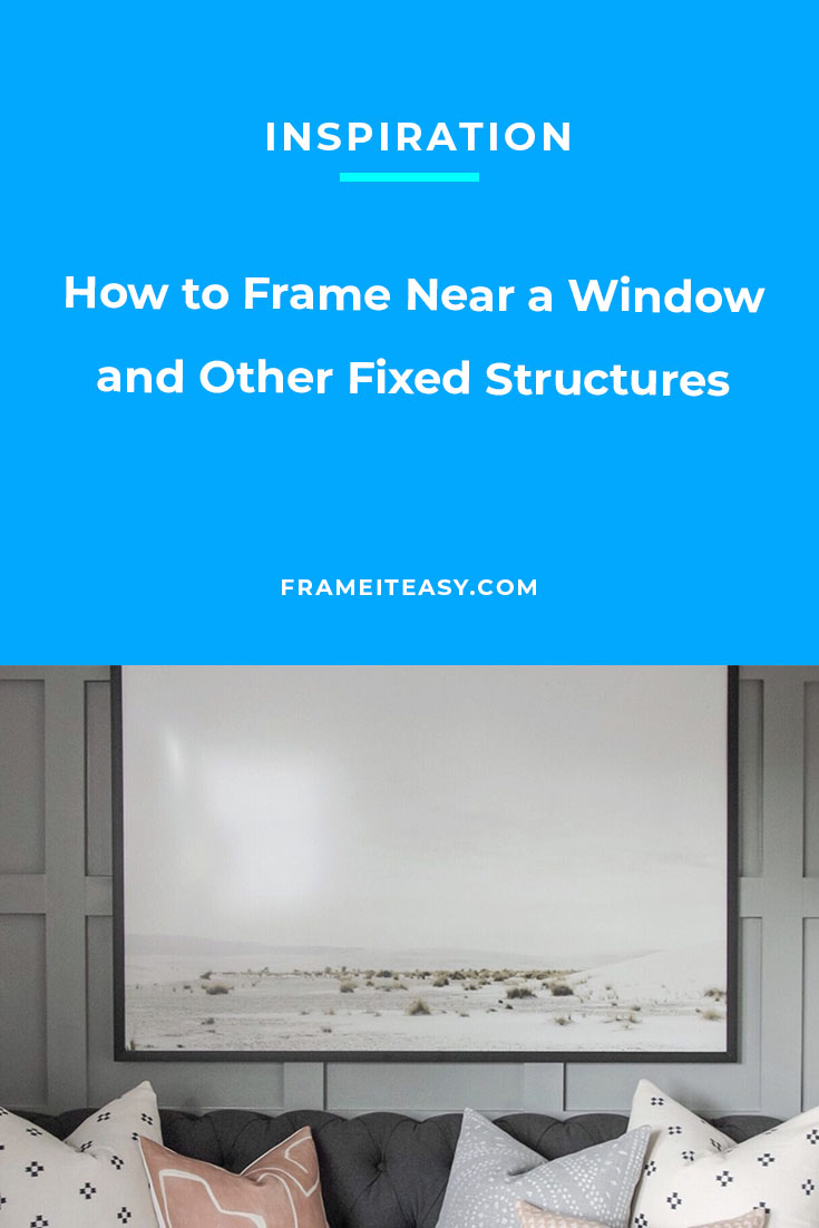 How to Frame Near a Window and Other Fixed Structures