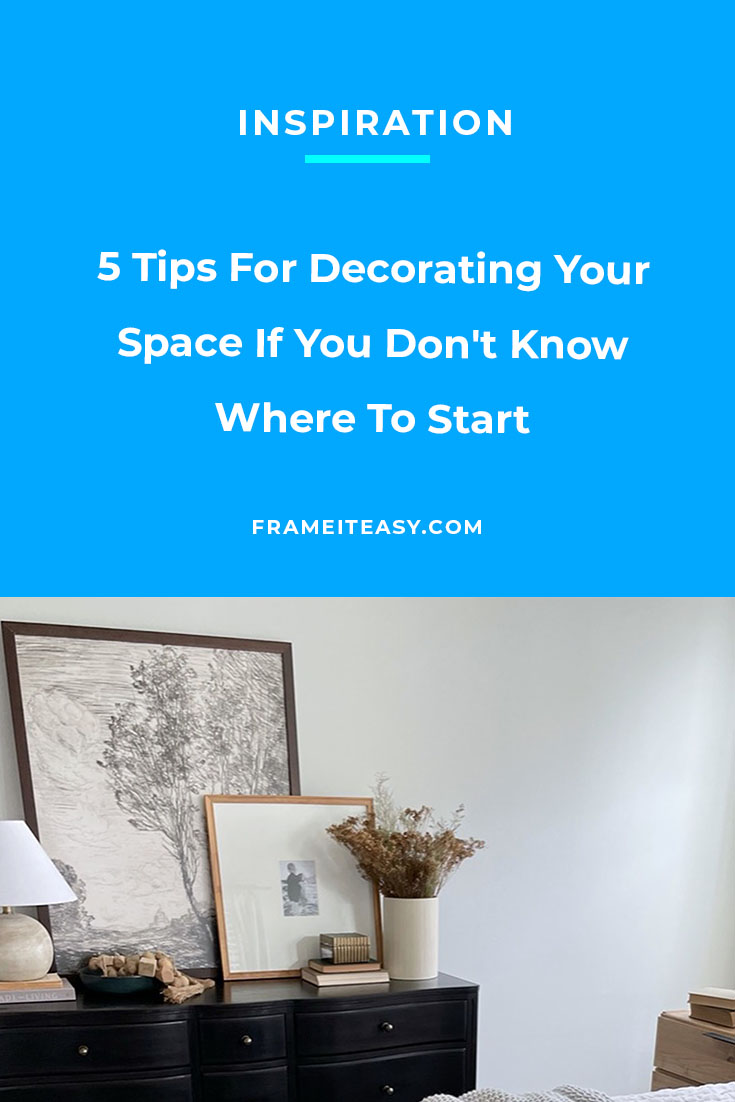 5 Tips For Decorating Your Space If You Don't Know Where To Start