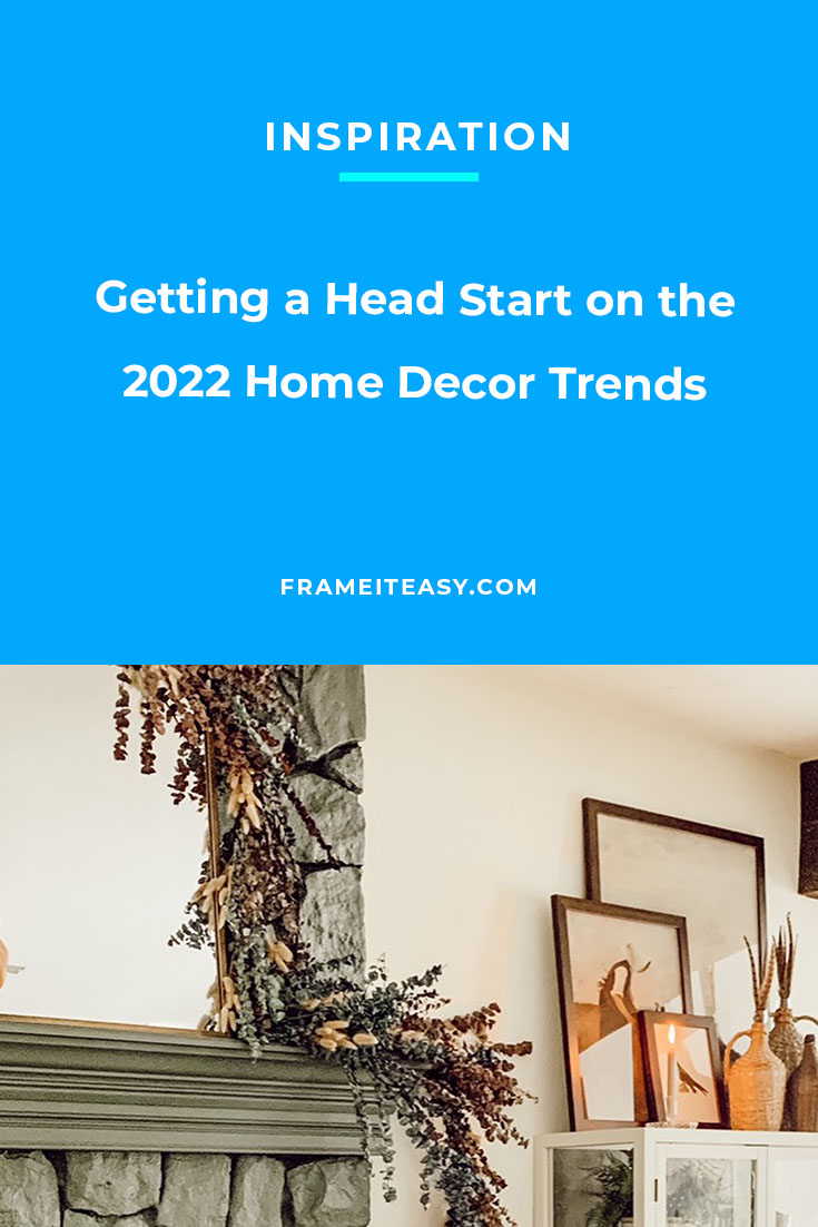 Getting a Head Start on the 2022 Home Decor Trends