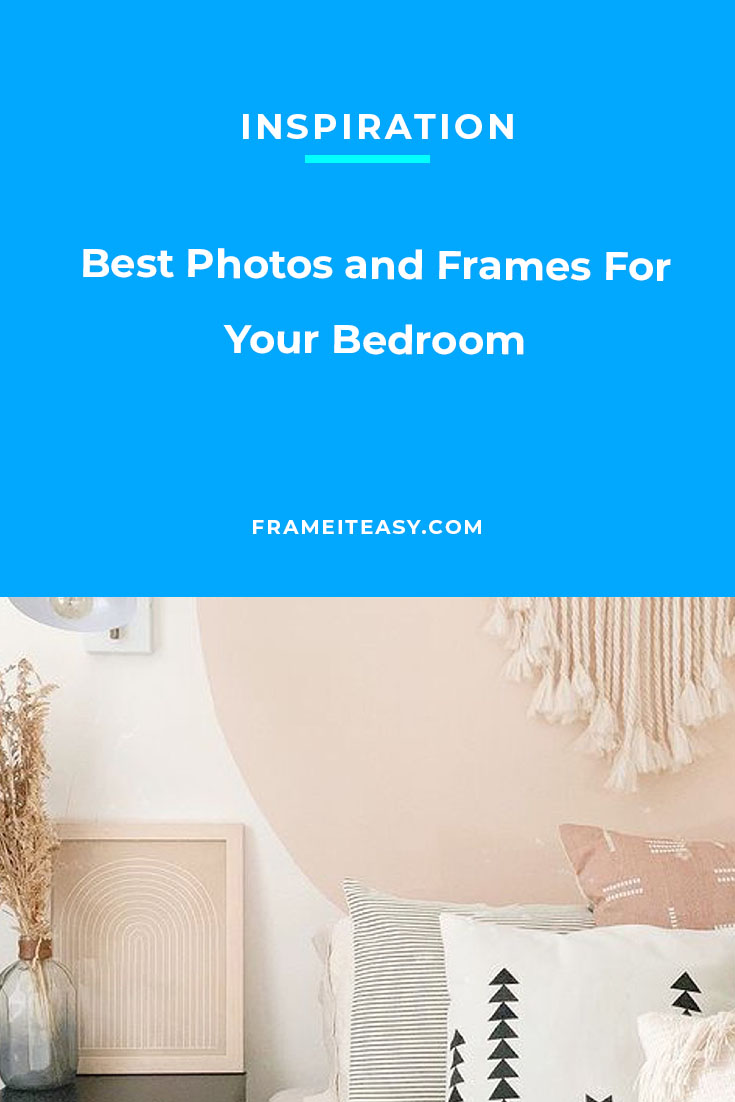 Best Photos and Frames For Your Bedroom